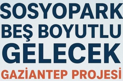Gaziantep’te Gençliğe Açılan Yepyeni Bir Kapı: SOSYOPARK Beş Boyutlu Gelecek Projesi