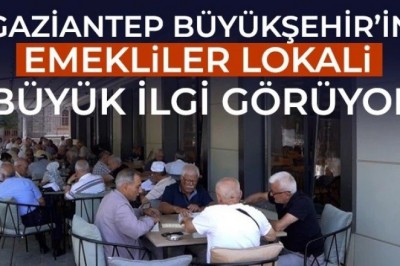 Gaziantep Büyükşehir’den Emeklilere Özel Sosyal Mekân