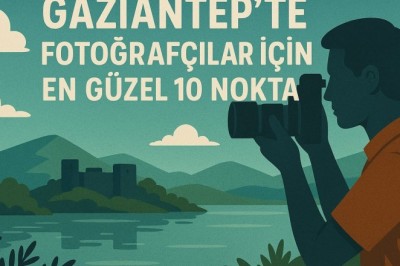 Gaziantep’te Fotoğrafçılar İçin En Güzel 10 Nokta: Sokaklar, Tarih ve Manzaralar