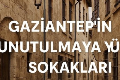  Gaziantep’in Unutulmaya Yüz Tutmuş Sokakları: Kültürel Turizm İçin Gizli Fırsatlar