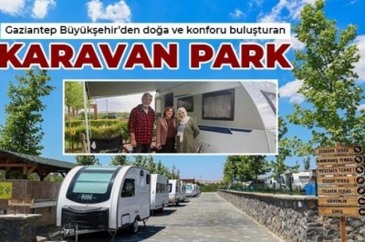 Gaziantep Büyükşehir’den Doğa ve Konforu Buluşturan Karavan Park